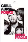 Guillaume Fosko dans Daron fragile - Théâtre à l'Ouest