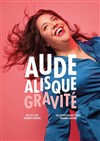 Aude Alisque dans Gravité - Le Régal & Vous - Salle L'Odyssée