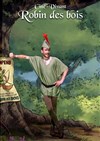 Robin des bois - Théâtre Thoris Production