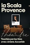 Touchée par les fées | avec Ariane Ascaride - La Scala Provence - salle 200