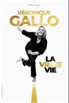 Véronique Gallo dans La vraie vie - Théâtre à l'Ouest Caen