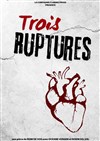 Trois ruptures - Théâtre de l'Avant-Scène