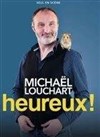 Michaël Louchart dans Heureux ! - Le Petit Théâtre de Nivelle - Salle Pierre Arditi