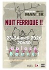 Nuit Ferrique !! - Théâtre Le Petit Manoir