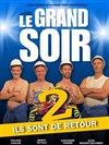 Le Grand Soir 2 - Théâtre à l'Ouest Auray