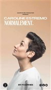Caroline Estremo dans Normalement - Palais Neptune Auditorium Trucy 