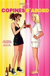 Les copines d'abord - Le Rideau Rouge