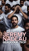 Jeremy Nadeau dans Beaucoup trop - L'Olympia