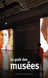 Le goût des musées de Marcel Proust à Jean Echenoz - Théâtre du Nord-Ouest