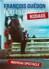 François Guédon part en campagne - L'Appart Café - Café Théâtre