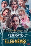 Charlotte Ferrato dans Elles-mêmes - Théâtre à l'Ouest de Lyon