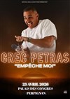 Greg Petras dans Empêche moi - Palais des Congrès de Perpignan