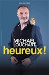 Michaël Louchart dans Heureux ! - Le Pont de Singe