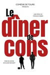 Le dîner de cons - Comédie de Tours
