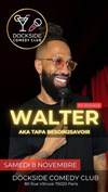 Walter aka Tapabesoin2savoir - Dockside Comedy Club