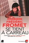 Frédéric Fromet se tient à carreau - Théâtre à l'Ouest