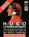 Hugo, La vision de Dante - Le Petit Théâtre