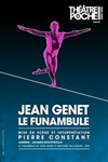 Le Funambule - Le Théâtre de Poche Montparnasse - Le Petit Poche