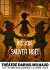 Mission : sauver noël - Théâtre Darius Milhaud