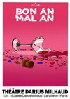 Bon An Mal An - Théâtre Darius Milhaud