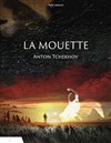 La Mouette - Théâtre de l'Epée de Bois - Cartoucherie