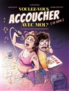 Voulez-vous accoucher avec moi ? - Comédie Le Mans