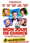 Mon jour de chance - Théâtre Fontaine