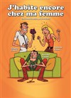 J'habite encore chez ma femme - La comédie d'Amiens 