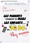 Les parents viennent de mars, les enfants du McDo ! Chez maman - Théâtre Jean Richard
