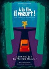 À la fin il meurt ! - Le Complexe Café-Théâtre - salle du haut