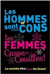 Les hommes sont cons, les femmes casse-couilles - Palais des Congrès de Perpignan