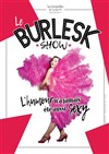 Le Burlesk Show - Comédie de Tours