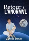 Mathieu Vannson dans Retour à l'anormal - Salle Pierre Lamy