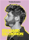 Edouard Deloignon grandira plus tard - Théâtre Fontaine