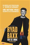 Ryad Baxx sort de l'ombre - Comédie La Rochelle
