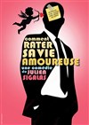 Comment rater sa vie amoureuse ? - Théâtre la Maison de Guignol - Café-théâtre