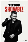 Titoff dans Showbiz - L'Odeon Montpellier