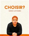 Sarah Jatombo dans Choisir ? - La Grange