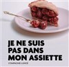 Je ne suis pas dans mon assiette - Théâtre El Duende
