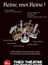 Reine, moi Reine ! - Théo Théâtre - Salle Théo