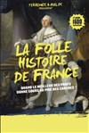 La folle histoire de France - Théâtre à l'Ouest Caen