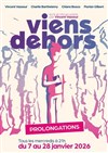 Viens dehors - Théâtre du Gouvernail