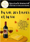 Spectacle Immersif Théâtre & Dégustations : Du Vin, des Livres et la Vie - La Maison d'Hygie