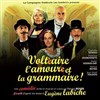 Voltaire, l'amour et la grammaire ! - Théâtre de l'abbaye