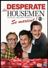 Les Desperate Housemen se marient ! - Alcazar