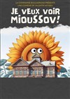 Je veux voir Mioussov ! - Théâtre du Gouvernail