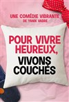 Pour vivre heureux, vivons couchés ! - Théâtre Victoire