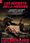 Les secrets de la Méduse - Théâtre Le Lucernaire