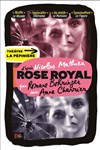 Rose Royal - La Pépinière Théâtre