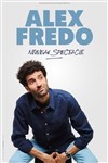 Alex Fredo | Nouveau Spectacle - Comédie des Volcans
